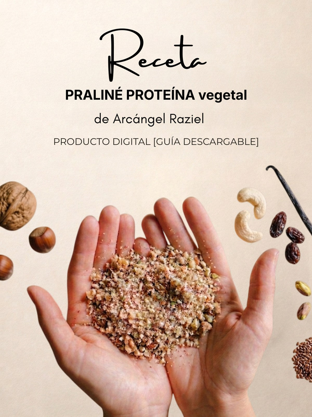 Portada de la receta digital de Praliné de proteína vegetal: manos sosteniendo nueces, semillas y granos